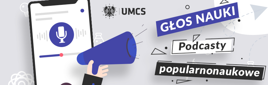 Podcasty popularnonaukowe z udziałem ekspertów z UMCS